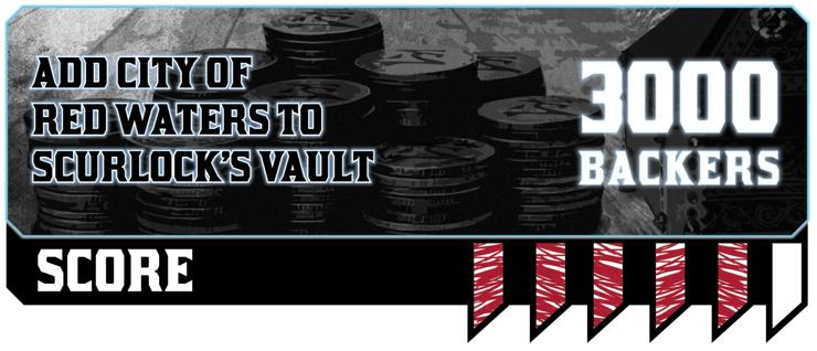 A grayscale image of a pile of coins. Caption: Score: 3000 Backers - Add City of Red Waters to Scurlock's Vault. Five out of six tracking ribbons are filled in with red scribbles.