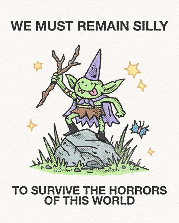 A goblin holding a stick and sticking their tongue out with the caption "we must remain silly to survive the horrors of this world"